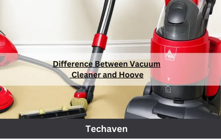 Difference Between Vacuum Cleaner and Hoover: Get to Know the Best Choice